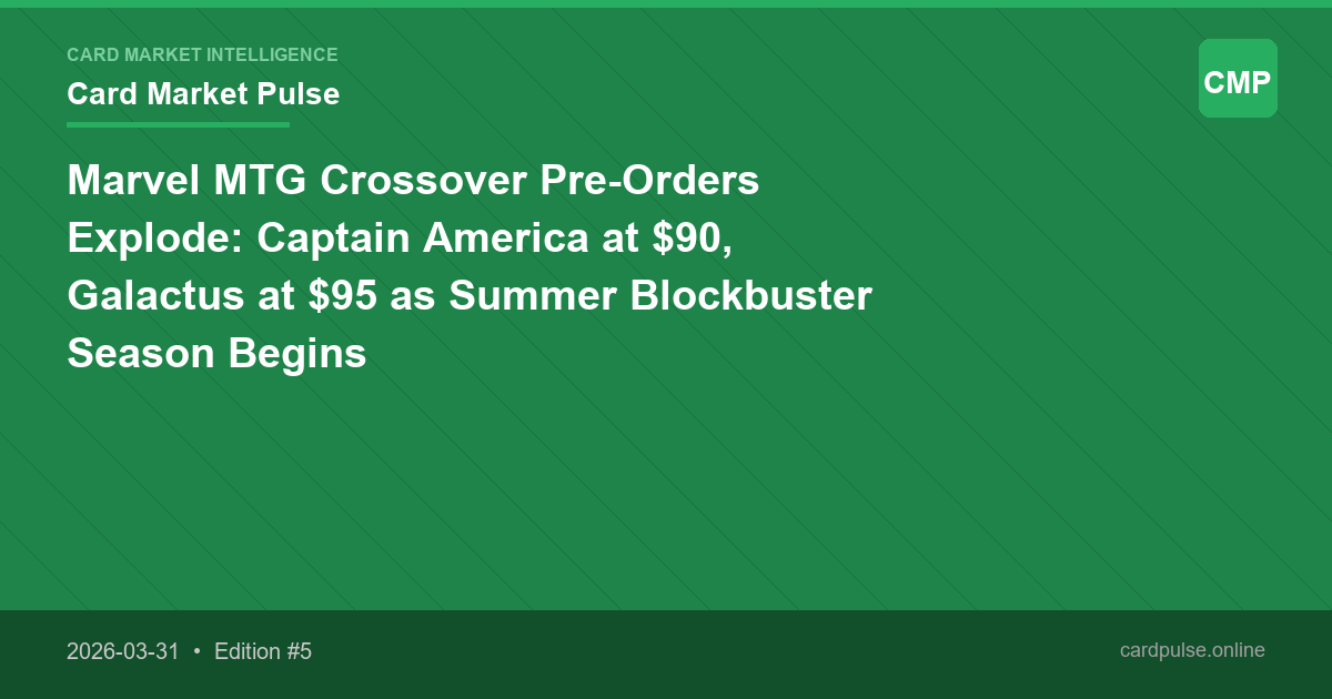 Marvel MTG Crossover Pre-Orders Explode: Captain America at $90, Galactus at $95 as Summer Blockbuster Season Begins