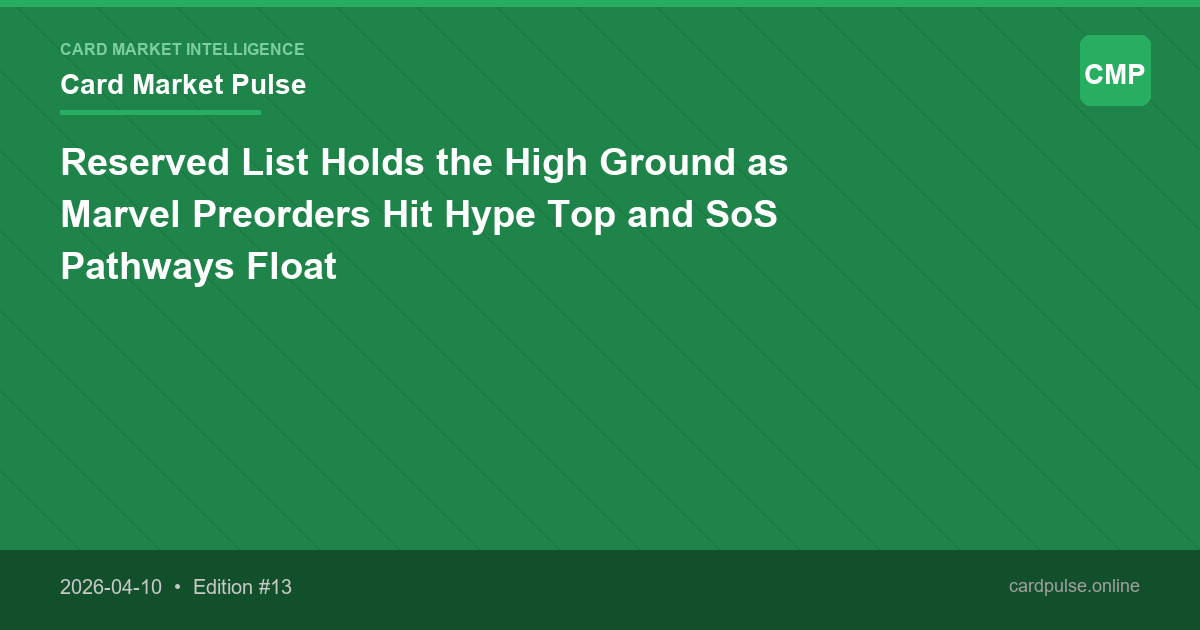 Reserved List Holds the High Ground as Marvel Preorders Hit Hype Top and SoS Pathways Float